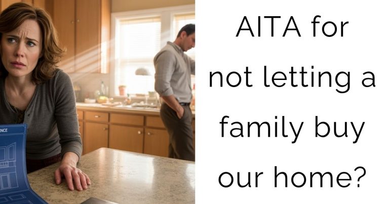 AITA for not letting a family buy our home?
