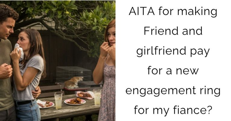 AITA for making Friend and girlfriend pay for a new engagement ring for my fiance?