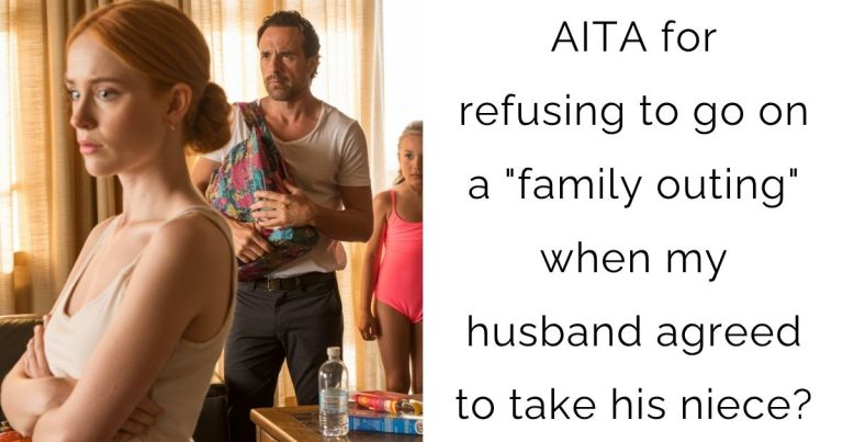 AITA for refusing to go on a “family outing” when my husband agreed to take his niece?