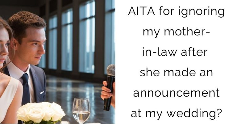 AITA for ignoring my mother-in-law after she made an announcement at my wedding?