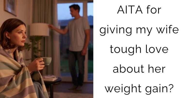 AITA for giving my wife tough love about her weight gain?