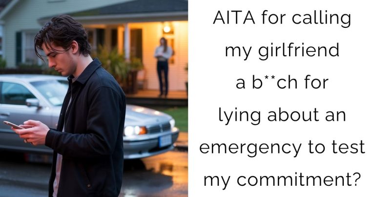 AITA for calling my girlfriend a b**ch for lying about an emergency to test my commitment?