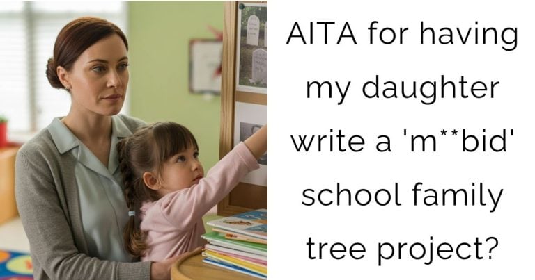 AITA for having my daughter write a ‘m**bid’ school family tree project?