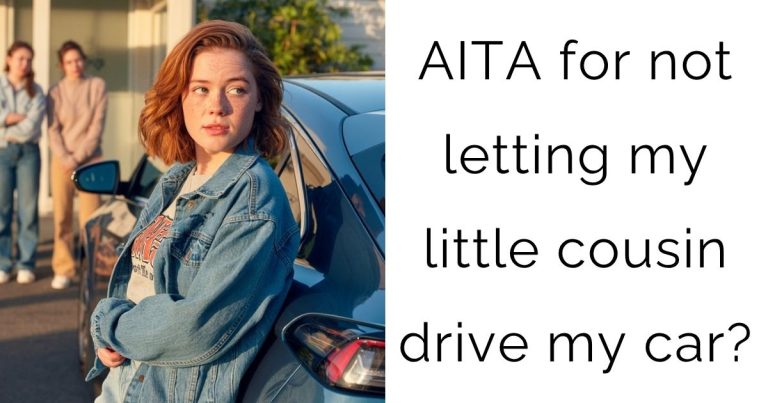 AITA for not letting my little cousin drive my car?
