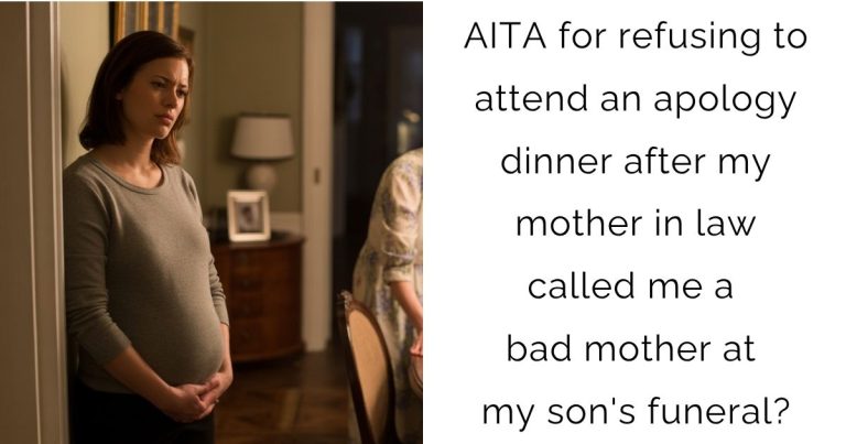 AITA for refusing to attend an apology dinner after my mother in law called me a bad mother at my son’s funeral?