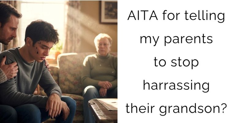 AITA for telling my parents to stop harrassing their grandson?