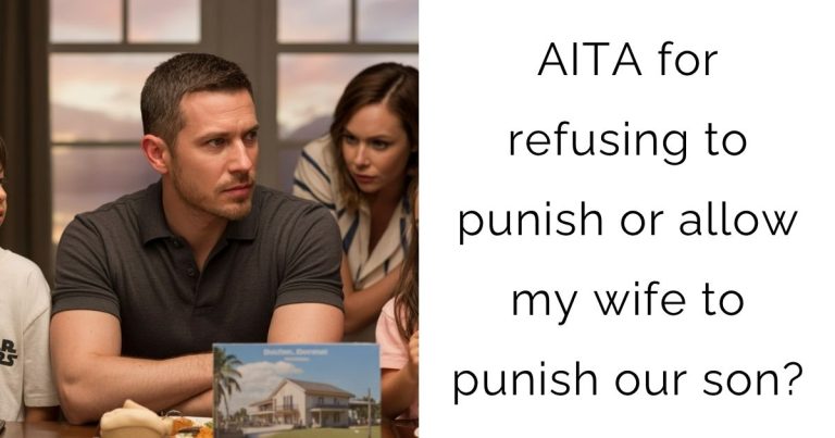 AITA for refusing to punish or allow my wife to punish our son?