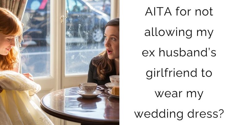 AITA for not allowing my ex husband’s girlfriend to wear my wedding dress?