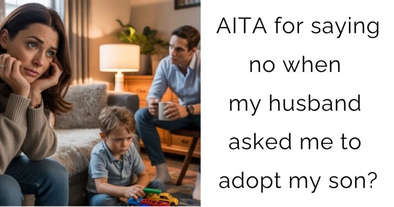 AITA for saying no when my husband asked me to adopt my son?