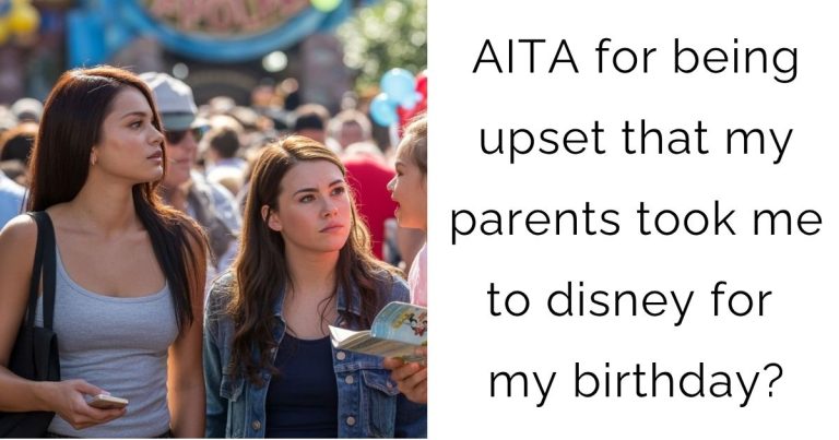 AITA for being upset that my parents took me to disney for my birthday?