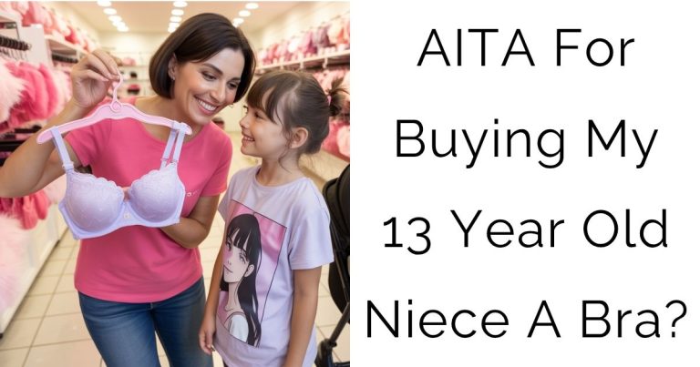 AITA For Buying My 13 Year Old Niece A Bra?
