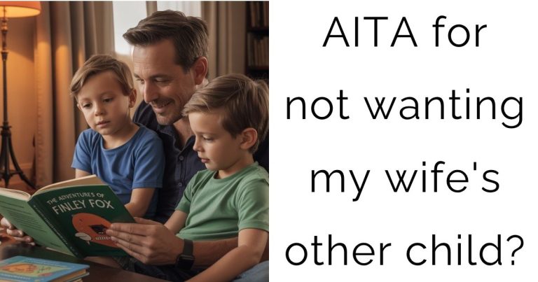 AITA for not wanting my wife’s other child?