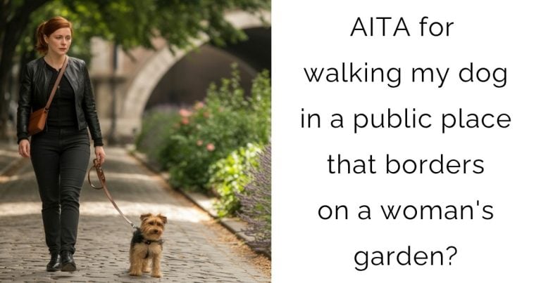 AITA for walking my dog in a public place that borders on a woman’s garden?