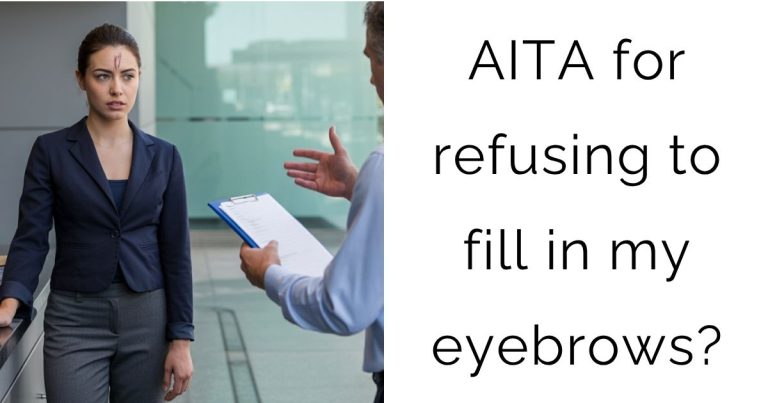 AITA for refusing to fill in my eyebrows?