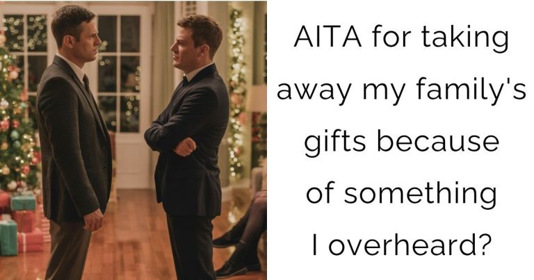 AITA for taking away my family’s gifts because of something I overheard?