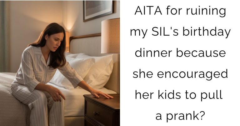 AITA for ruining my SIL’s birthday dinner because she encouraged her kids to pull a prank?