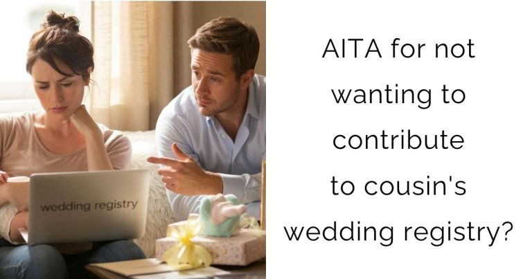 AITA for not wanting to contribute to cousin’s wedding registry?