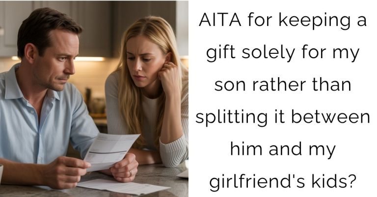 AITA for keeping a gift solely for my son rather than splitting it between him and my girlfriend’s kids?