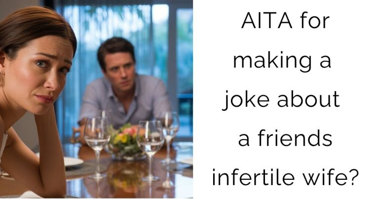 AITA for making a joke about a friends infertile wife?