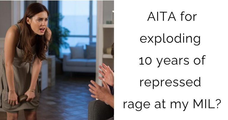 AITA for exploding 10 years of repressed rage at my MIL?