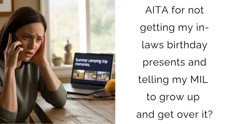AITA for not getting my in-laws birthday presents and telling my MIL to grow up and get over it?