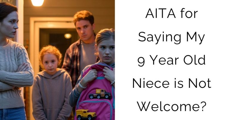 AITA for Saying My 9 Year Old Niece is Not Welcome?
