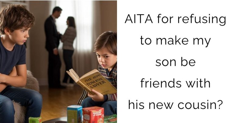 AITA for refusing to make my son be friends with his new cousin?