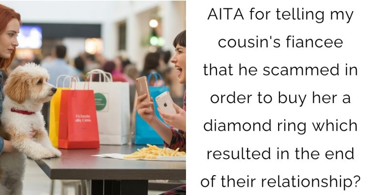 AITA for telling my cousin’s fiancee that he scammed in order to buy her a diamond ring which resulted in the end of their relationship?