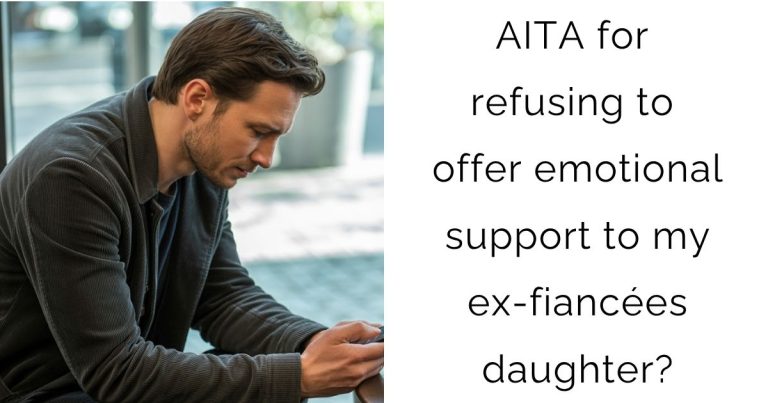 AITA for refusing to offer emotional support to my ex-fiancées daughter?