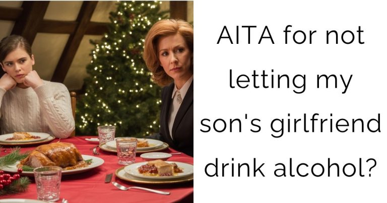 AITA for not letting my son’s girlfriend drink alcohol?