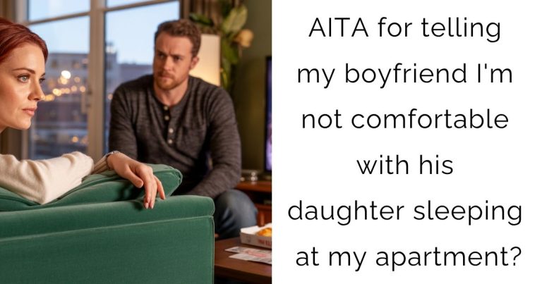 AITA for telling my boyfriend I’m not comfortable with his daughter sleeping at my apartment?