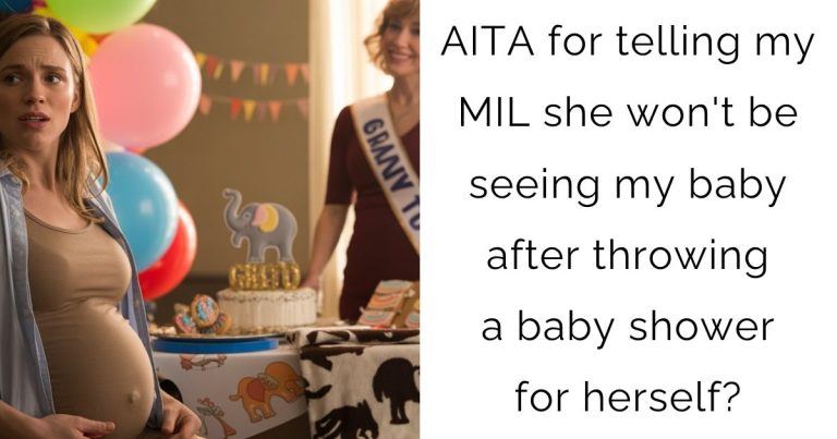 AITA for telling my MIL she won’t be seeing my baby after throwing a baby shower for herself?
