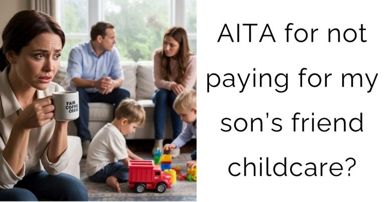 AITA for not paying for my son’s friend childcare?