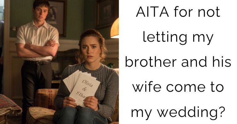 AITA for not letting my brother and his wife come to my wedding?