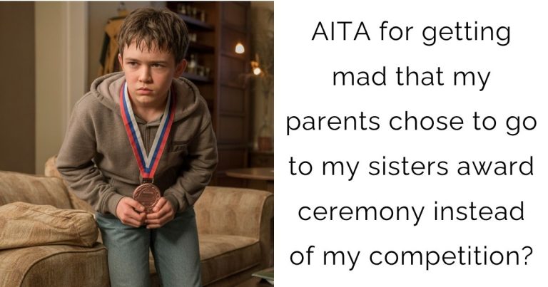 AITA for getting mad that my parents chose to go to my sisters award ceremony instead of my competition?