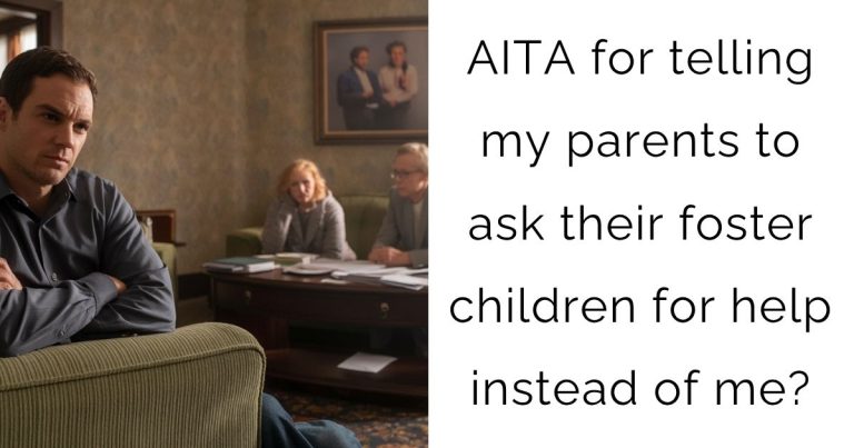 AITA for telling my parents to ask their foster children for help instead of me?