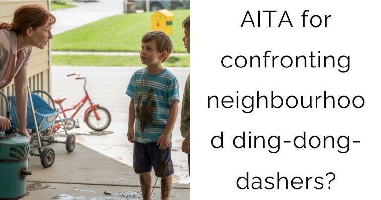 AITA for confronting neighbourhood ding-dong-dashers?