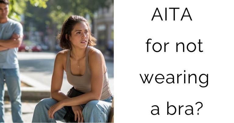 AITA for not wearing a bra?