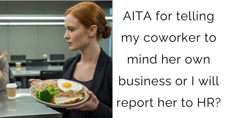 AITA for telling my coworker to mind her own business or I will report her to HR?