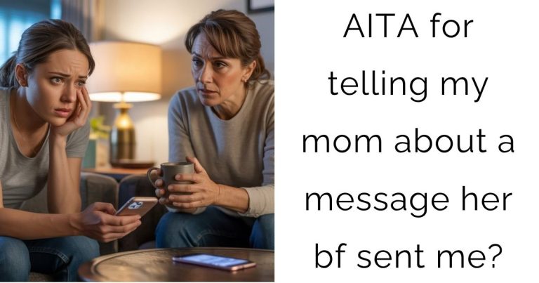 AITA for telling my mom about a message her bf sent me?