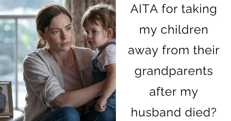 AITA for taking my children away from their grandparents after my husband died?