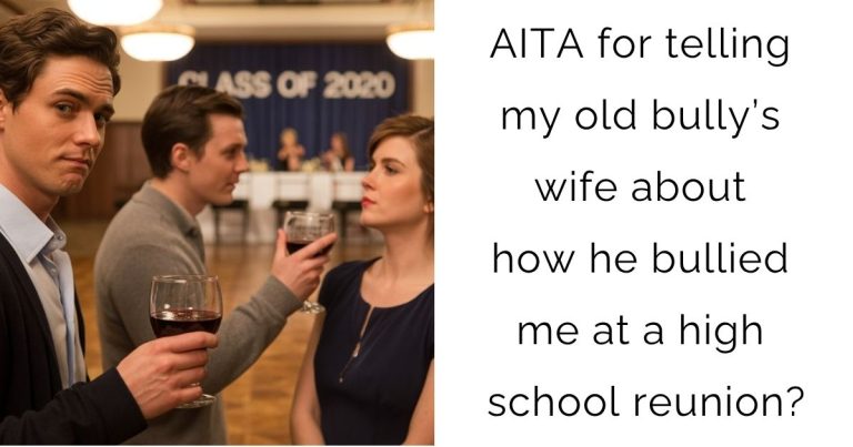 AITA for telling my old bully’s wife about how he bullied me at a high school reunion?