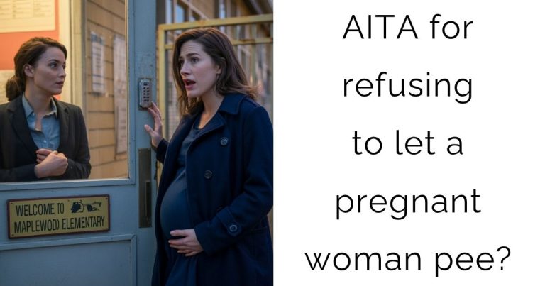 AITA for refusing to let a pregnant woman pee?