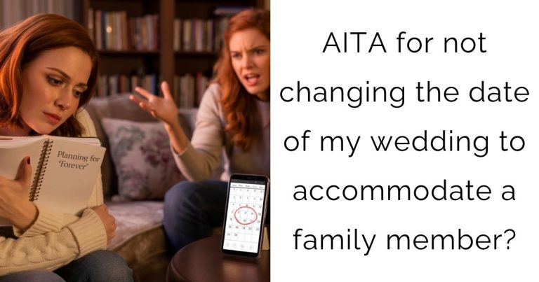 AITA for not changing the date of my wedding to accommodate a family member?