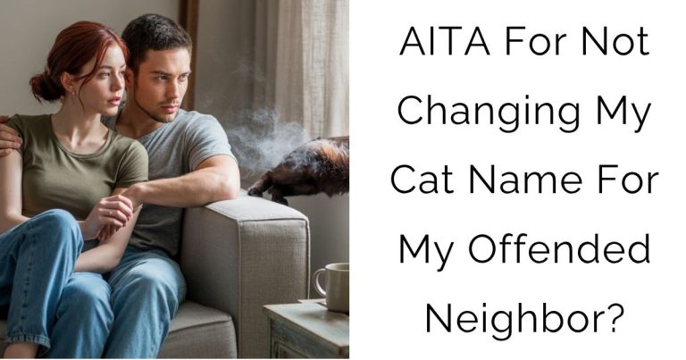 AITA For Not Changing My Cat Name For My Offended Neighbor?