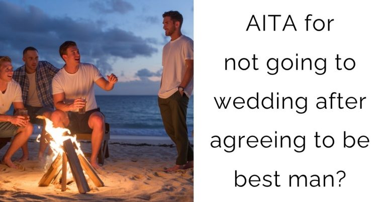 AITA for not going to wedding after agreeing to be best man?