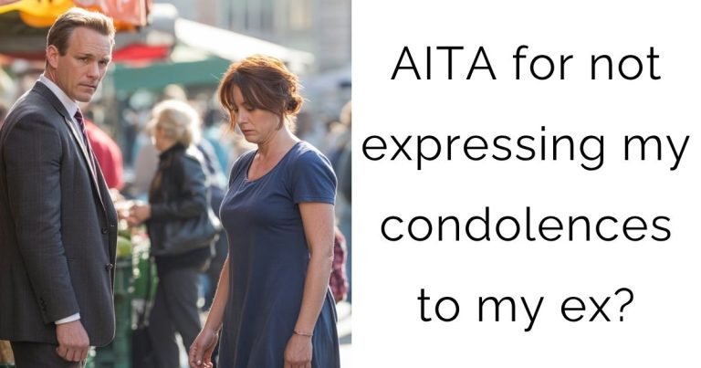 AITA for not expressing my condolences to my ex?