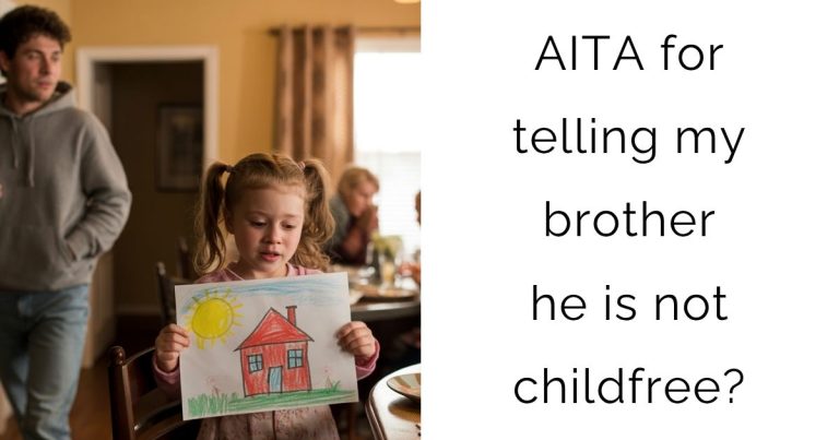 AITA for telling my brother he is not childfree?