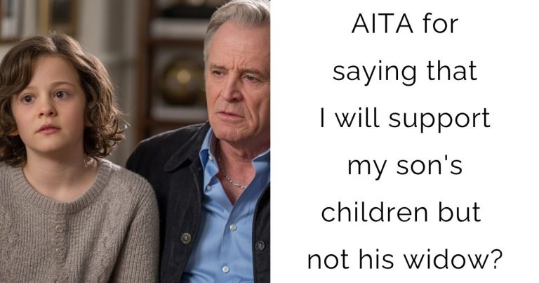 AITA for saying that I will support my son’s children but not his widow?