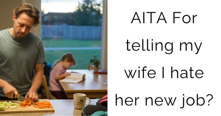 AITA For telling my wife I hate her new job?